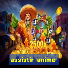 assistir anime online dublado